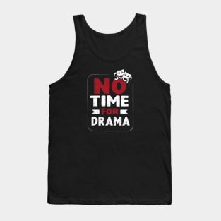 No time for drama Tank Top